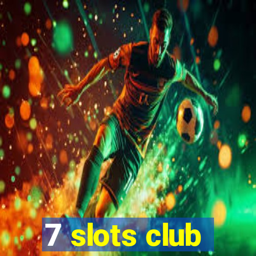 7 slots club